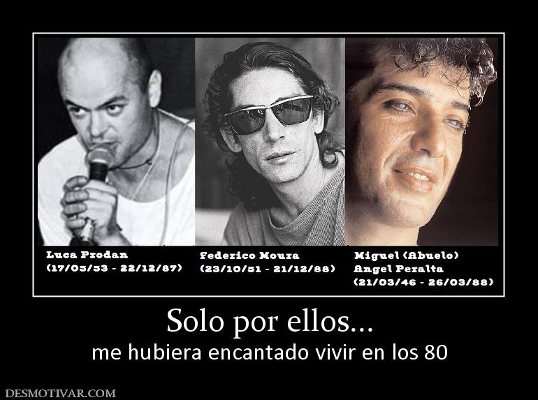 Solo por ellos... me hubiera encantado vivir en los 80