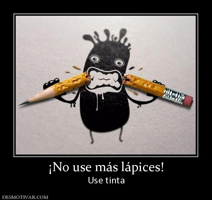 ¡No use más lápices! Use tinta