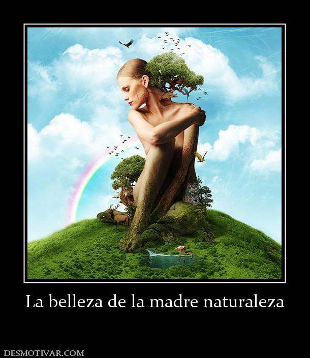 La belleza de la madre naturaleza