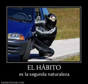 EL HÁBITO es la segunda naturaleza