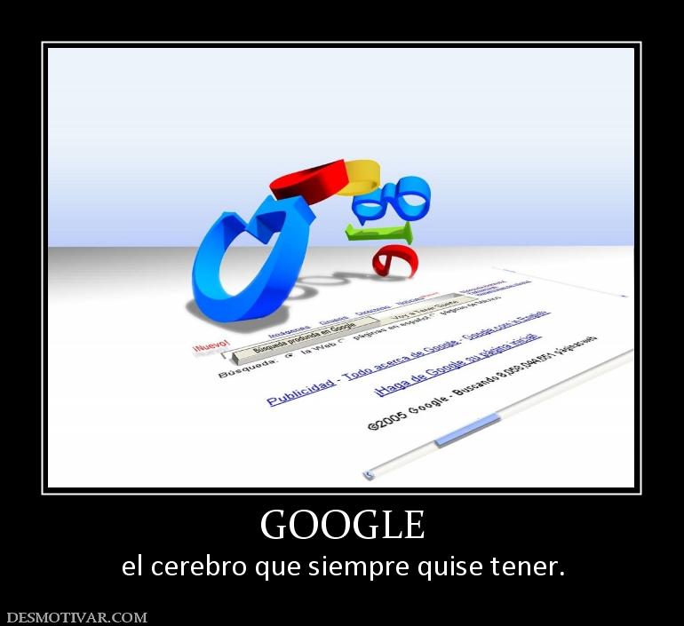 GOOGLE el cerebro que siempre quise tener.