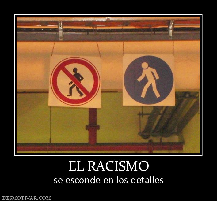 EL RACISMO se esconde en los detalles