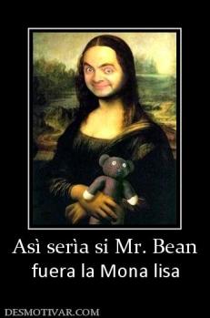 Asì serìa si Mr. Bean fuera la Mona lisa