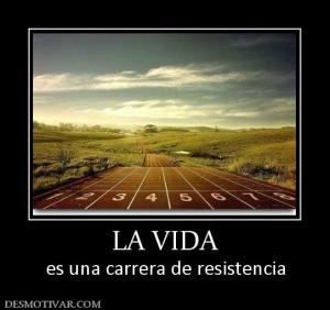 LA VIDA es una carrera de resistencia