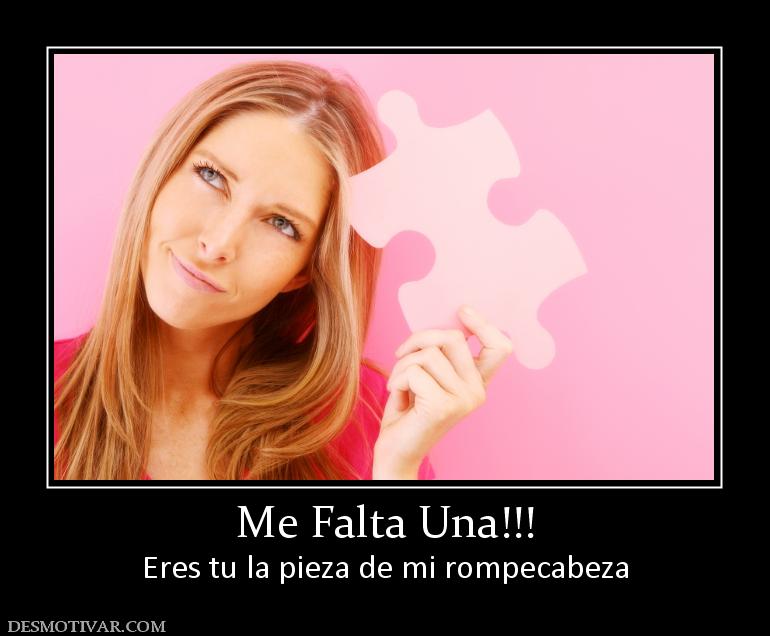 Me Falta Una!!! Eres tu la pieza de mi rompecabeza