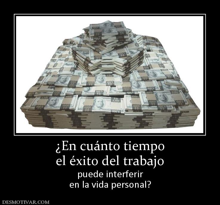 ¿En cuánto tiempo el éxito del trabajo  puede interferir en la vida personal?