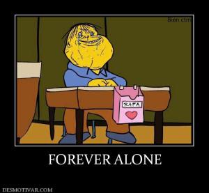 FOREVER ALONE