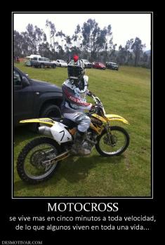 MOTOCROSS se vive mas en cinco minutos a toda velocidad, de lo que algunos viven en toda una vida...