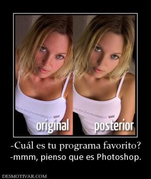 -Cuál es tu programa favorito? -mmm, pienso que es Photoshop.