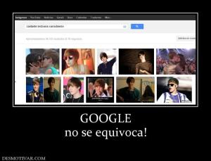 GOOGLE no se equivoca!