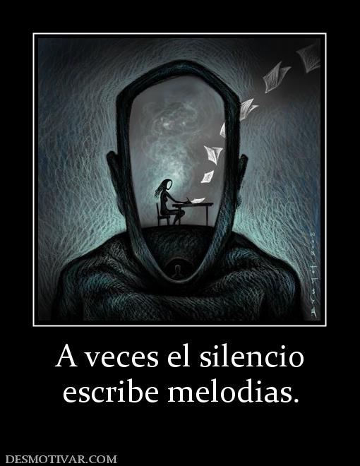 A veces el silencio escribe melodias.