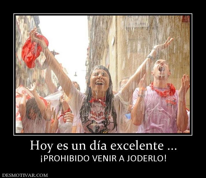 Hoy es un día excelente ... ¡PROHIBIDO VENIR A JODERLO!