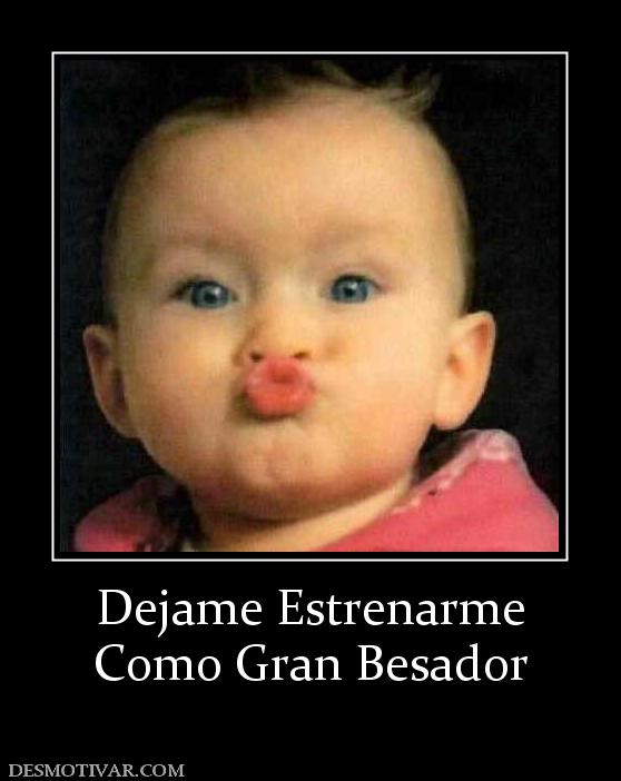 Dejame Estrenarme Como Gran Besador