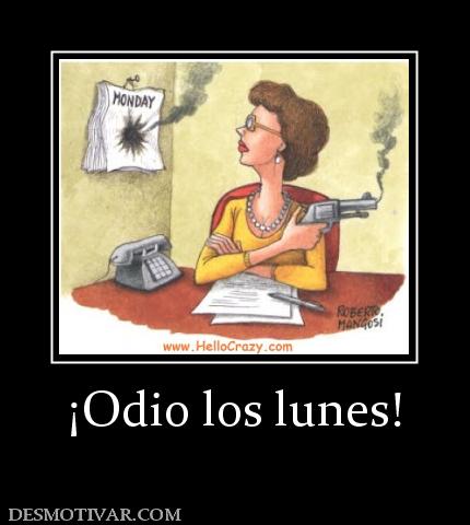 ¡Odio los lunes!