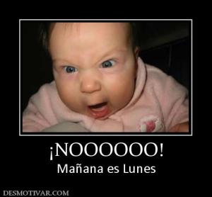 ¡NOOOOOO! Mañana es Lunes