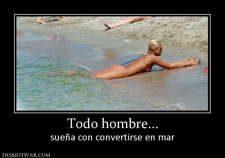 Todo hombre... sueña con convertirse en mar