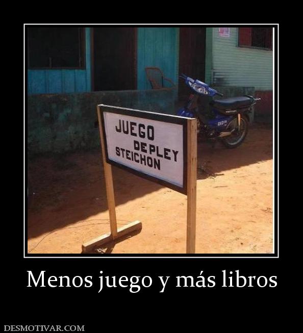 Menos juego y más libros