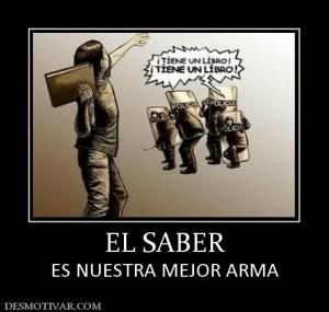 EL SABER ES NUESTRA MEJOR ARMA