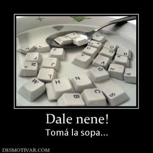 Dale nene! Tomá la sopa...