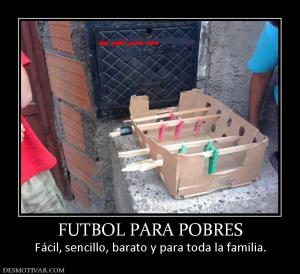 FUTBOL PARA POBRES Fácil, sencillo, barato y para toda la familia.