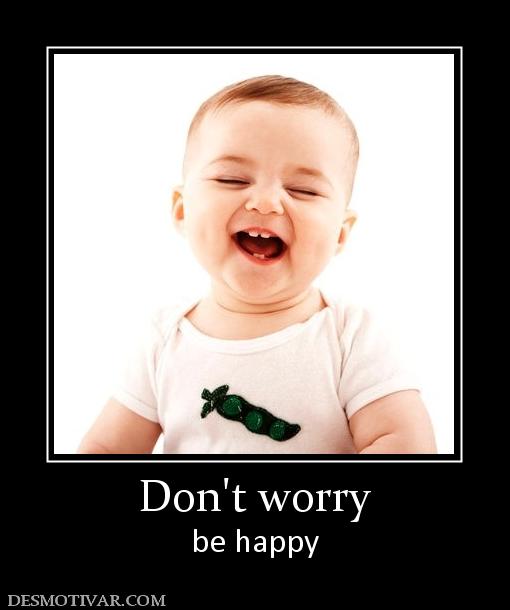 Don't worry be happy