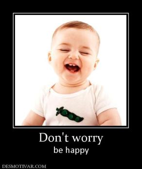 Don't worry be happy