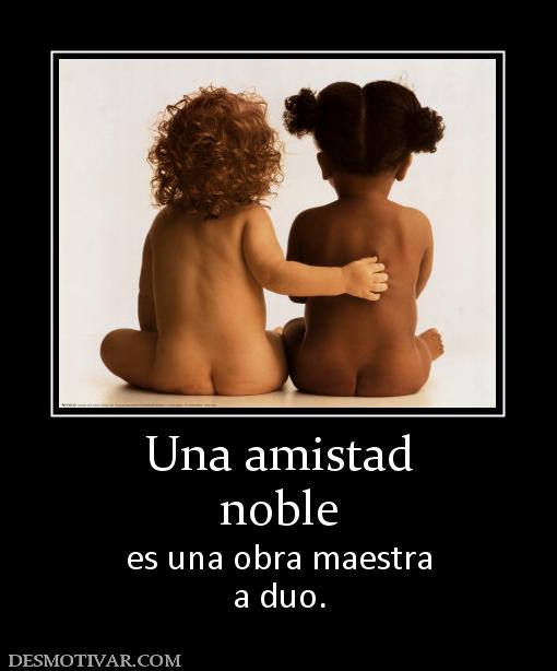 Una amistad noble es una obra maestra a duo.