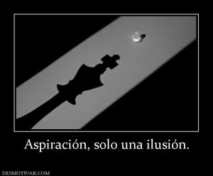 Aspiración, solo una ilusión.