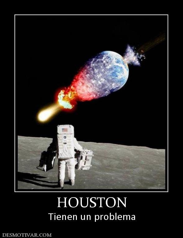 HOUSTON Tienen un problema