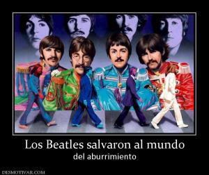 Los Beatles salvaron al mundo del aburrimiento