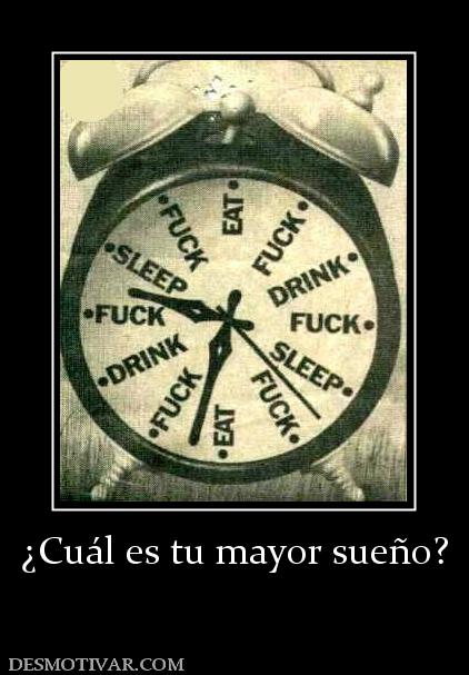 ¿Cuál es tu mayor sueño?