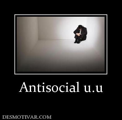 Antisocial u.u