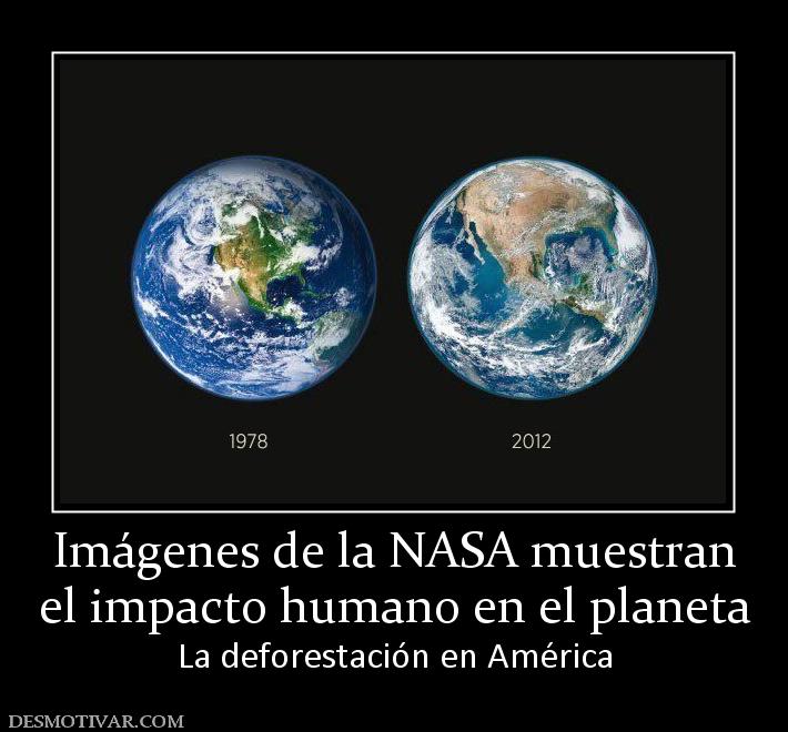 Imágenes de la NASA muestran el impacto humano en el planeta La deforestación en América