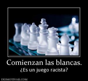 Comienzan las blancas. ¿Es un juego racista?