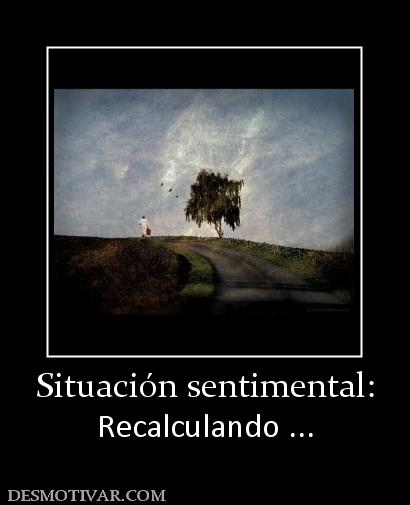 Situación sentimental: Recalculando ...