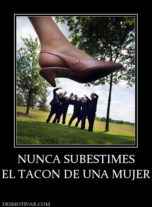 NUNCA SUBESTIMES EL TACON DE UNA MUJER