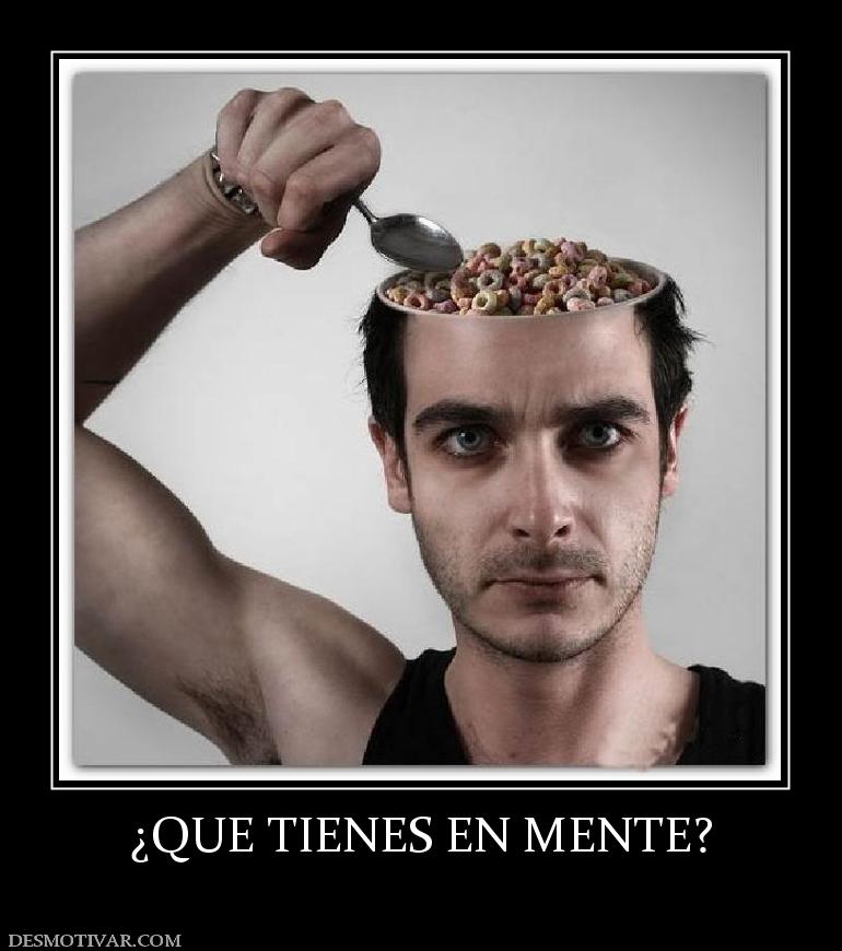 ¿QUE TIENES EN MENTE?