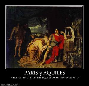 PARIS y AQUILES Hasta los mas Grandes enemigos se tienen mucho RESPETO