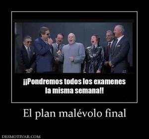 El plan malévolo final