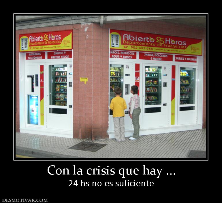 Con la crisis que hay ... 24 hs no es suficiente