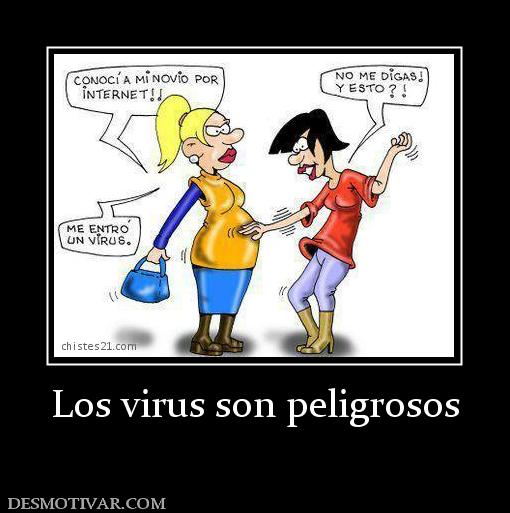 Los virus son peligrosos