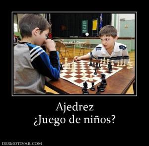 Ajedrez ¿Juego de niños?