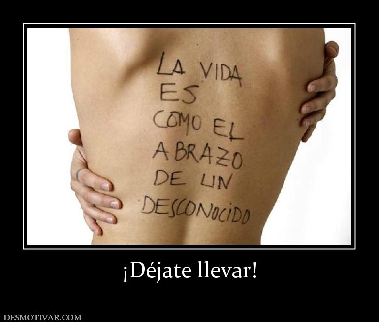 ¡Déjate llevar!