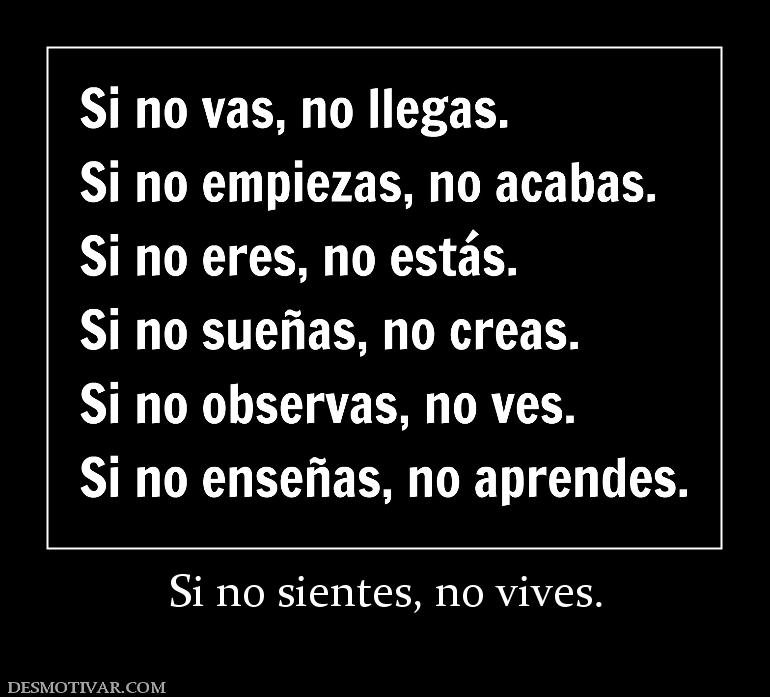 Si no sientes, no vives.