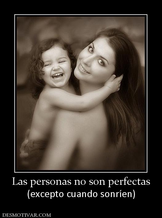 Las personas no son perfectas (excepto cuando sonríen)