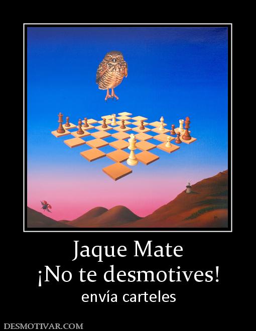 Jaque Mate ¡No te desmotives! envía carteles