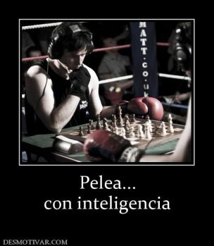 Pelea... con inteligencia