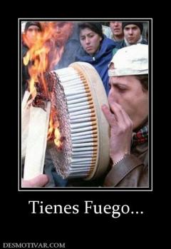 Tienes Fuego...