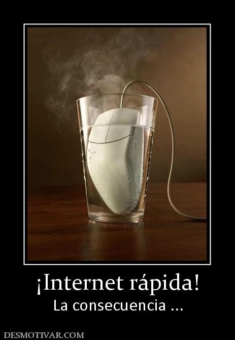 ¡Internet rápida! La consecuencia ...