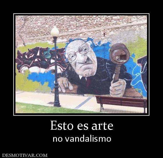 Esto es arte no vandalismo